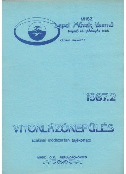 Szepesi József (szerk.) - Vitorlázórepülés 1987.2 Szepesi József (szerk.) - Vitorlázórepülés 1987.2, Budapest 1987 antikvár könyv