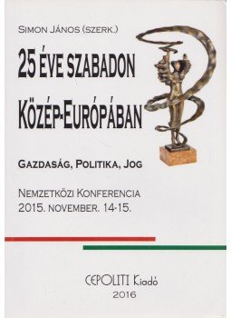 Simon János (szerk.) - 25 Éve Szabadon Közép-Európában, Budapest 2016 antikvár könyv