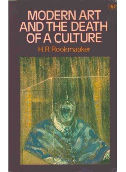 H. R. Rookmaaker - Modern Art and the Death of a Culture H. R. Rookmaaker - Modern Art and the Death of a Culture, London 1975 antikvár könyv