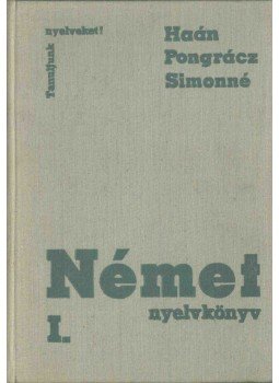 Pongrácz Judit, Simon Józsefné, Haán György - Német nyelvkönyv I. Pongrácz Judit, Simon Józsefné, Haán György - Német nyelvkönyv I., Budapest 1979 antikvár könyv