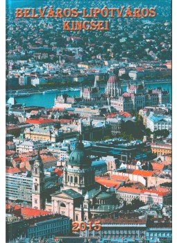 Kacskovics Fruzsina - Belváros-Lipótváros kincsei 2015 Kacskovics Fruzsina - Belváros-Lipótváros kincsei 2015, Budapest 2015 antikvár könyv