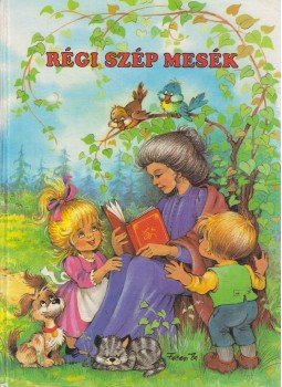 Petőfi Sándor, Móra Ferenc, Zelk Zoltán, Fésüs Éva, Benedek Elek, Simon István - Régi szép mesék Petőfi Sándor, Móra Ferenc, Zelk Zoltán, Fésüs Éva, Benedek Elek, Simon István - Régi szép mesék, Budapest 0 antikvár könyv