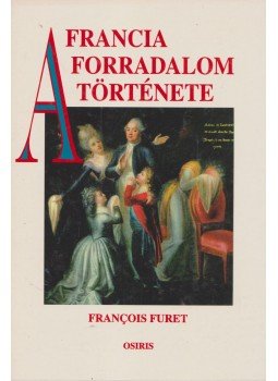 Furet, Francois - A francia forradalom története (1770-1815) Furet, Francois - A francia forradalom története (1770-1815), Budapest 1999 antikvár könyv