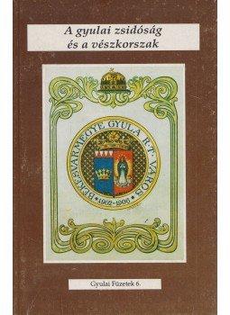Kereskényiné Cseh Edit - A gyulai zsidóság és a vészkorszak, Gyula 1994 antikvár könyv