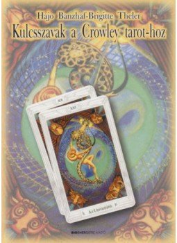 Hajo Banzhaf, Brigitte Theler - Kulcsszavak a Crowley tarot-hoz - Napi és éves jóslatokra Hajo Banzhaf, Brigitte Theler - Kulcsszavak a Crowley tarot-hoz - Napi és éves jóslatokra, null 2019 antikvár könyv