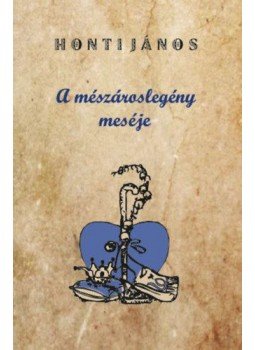 Honti János - A mészároslegény meséje Honti János - A mészároslegény meséje, null 2019 antikvár könyv