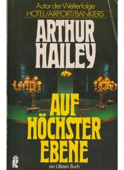 Hailey, Arthur - Auf Höchster Ebene Hailey, Arthur - Auf Höchster Ebene, Berlin 1979 antikvár könyv