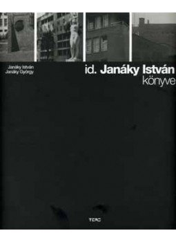 Janáky István, Janáky György - id. Janáky István könyve Janáky István, Janáky György - id. Janáky István könyve, null 2007 antikvár könyv