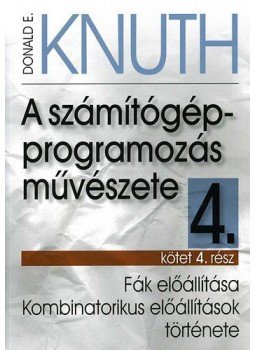 Donald E. Knuth - A számítógép-programozás művészete 4.kötet/4.rész: Fák előállítása... - Fák előállítása, Kombinatorikus előállítások története, null 2008 antikvár könyv