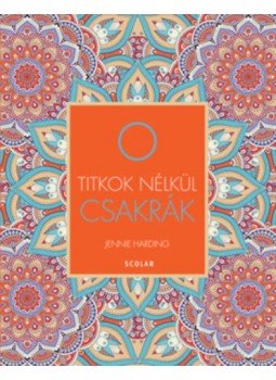 Jennie Harding - Csakrák - Titkok nélkül Jennie Harding - Csakrák - Titkok nélkül, Budapest 2019 antikvár könyv