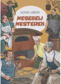 Novák Gábor - Mesebeli mesterek Novák Gábor - Mesebeli mesterek, Budapest 0 antikvár könyv