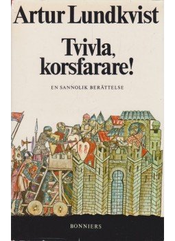 Lundkvist, Artur - Tvivla, korsfarare! Lundkvist, Artur - Tvivla, korsfarare!, Stockholm 1972 antikvár könyv