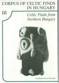 Hellebrand Magdolna - Celtic Finds from Northern Hungary