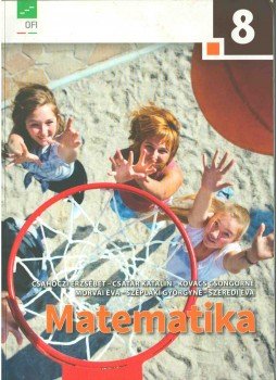Csahóczi Erzsébet, Csatár Katalin, Kovács Csongorné, Morvai Éva, Széplaki Györgyné, Szeredi Éva - Matematika 8. Csahóczi Erzsébet, Csatár Katalin, Kovács Csongorné, Morvai Éva, Széplaki Györgyné, Szeredi Éva - Matematika 8., Budapest 2016 antikvár könyv