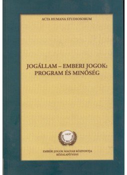 Petrétei József, Pulay Gyula, Kondorosi Ferenc , Pólyi Csaba - Jogállam – emberi jogok: program és minőség Petrétei József, Pulay Gyula, Kondorosi Ferenc , Pólyi Csaba - Jogállam – emberi jogok: program és minőség, Budapest 2006 antikvár könyv