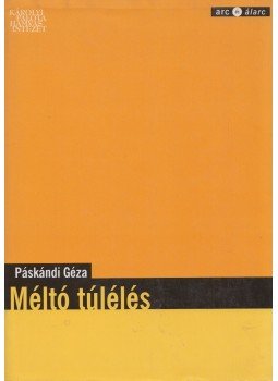 Páskándi Géza - Méltó túlélés Páskándi Géza - Méltó túlélés, 2001 antikvár könyv