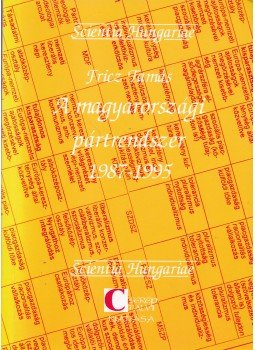 Fricz Tamás - A magyarországi pártrendszer 1987-1995 (dedikált) Fricz Tamás - A magyarországi pártrendszer 1987-1995 (dedikált), 1996 antikvár könyv