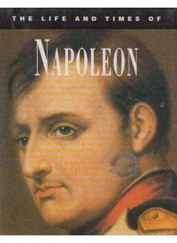 J. Anderson Black - The Life & Times of Napoleon Bonaparte J. Anderson Black - The Life & Times of Napoleon Bonaparte, London 1994 antikvár könyv