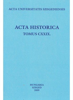 Marjanucz László - Acta Historica Tomus CXXIX., Szeged 2009 antikvár könyv