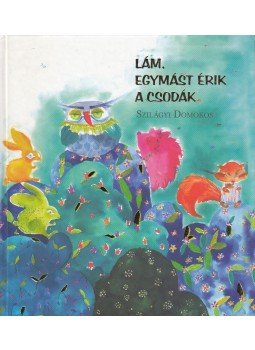 Szilágyi Domokos - Lám, egymást érik a csodák Szilágyi Domokos - Lám, egymást érik a csodák, 2006 antikvár könyv