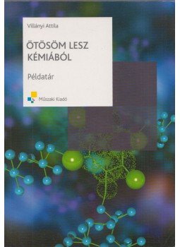 Villányi Attila - Ötösöm lesz kémiából - Példatár Villányi Attila - Ötösöm lesz kémiából - Példatár, Budapest 2009 antikvár könyv