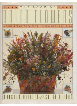 Malcolm Hillier, Colin Hilton - The Book of Dried Flowers Malcolm Hillier, Colin Hilton - The Book of Dried Flowers, New York 1987 antikvár könyv