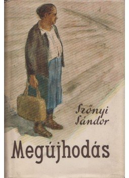 Szőnyi Sándor - Megújhodás (dedikált) Szőnyi Sándor - Megújhodás (dedikált), Budapest 1955 antikvár könyv