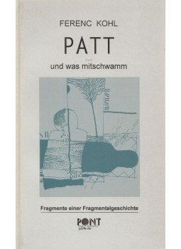 Ferenc Kohl, Kohl Ferenc - Patt ... und was mitschwamm Ferenc Kohl, Kohl Ferenc - Patt ... und was mitschwamm, Budapest 1999 antikvár könyv