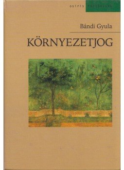 Bándi Gyula - Környezetjog Bándi Gyula - Környezetjog, Budapest 2002 antikvár könyv
