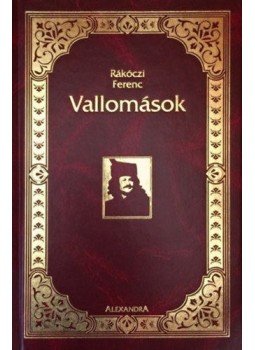 Rákóczi Ferenc - Vallomások Rákóczi Ferenc - Vallomások, Pécs 2019 antikvár könyv