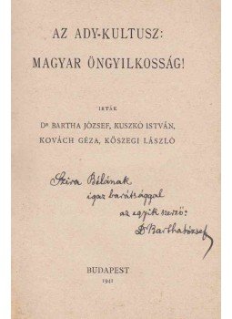 Bartha József, Kuszkó István, Kovách Géza, Kőszegi László - Az Ady-kultusz: Magyar öngyilkosság! (dedikált), Budapest 1941 antikvár könyv