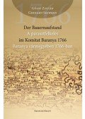 Gőzsy Zoltán; Gerhard Seewann - Der Bauernaufstand im Komitat Baranya 1766 - A parasztfelkelés Baranya Vármegyében 1766-ban