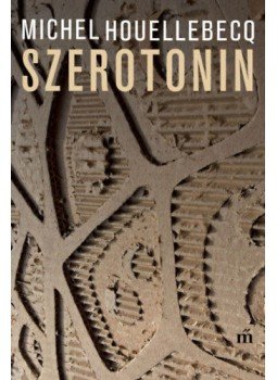 Michel Houellebecq - Szerotonin Michel Houellebecq - Szerotonin, Budapest 2019 antikvár könyv