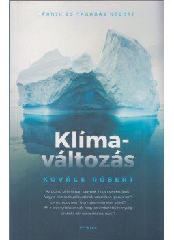 Kovács Róbert - Klímaváltozás - Pánik és tagadás között Kovács Róbert - Klímaváltozás - Pánik és tagadás között, Budapest 2019 antikvár könyv