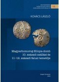 Kovács László - Magyarhomorog-Kónya-domb 10. századi szállási és 11–12. századi falusi temetője