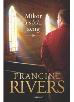 Francine Rivers - Mikor a sófár zeng Francine Rivers - Mikor a sófár zeng, null 2019 antikvár könyv