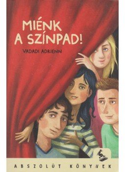 Vadadi Adrienn - Miénk a színpad Vadadi Adrienn - Miénk a színpad, Budapest 2019 antikvár könyv