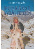 Ugray Tamás - Puskával a világ tetején