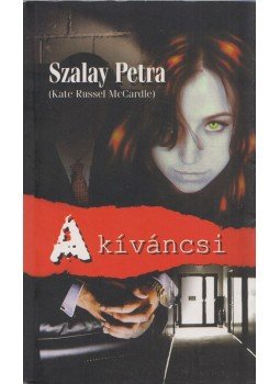 Szalay Petra - A kíváncsi Szalay Petra - A kíváncsi, Gyöngyös 2006 antikvár könyv