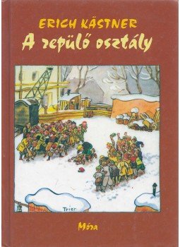 Erich Kästner - A repülő osztály Erich Kästner - A repülő osztály, Budapest 2004 antikvár könyv