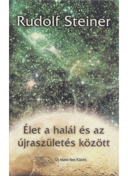 Rudolf Steiner - Élet a halál és az újraszületés között, Budapest 2001 antikvár könyv