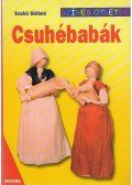 Szabó Béláné (szerk.) - Csuhébabák