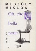 Mészöly Miklós - Oh, che bella notte!