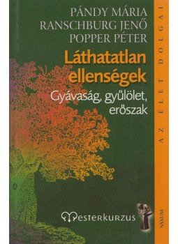 Pándy Mária, Popper Péter, Ranschburg Jenő - Láthatatlan ellenségek Pándy Mária, Popper Péter, Ranschburg Jenő - Láthatatlan ellenségek, 2007 antikvár könyv