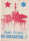 Fiala Ferenc - Igy dolgoztak...