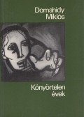 Domahidy Miklós - Könyörtelen évek
