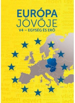 BÉKÉS MÁRTON - Európa jövője - V4 - Egység és erő BÉKÉS MÁRTON - Európa jövője - V4 - Egység és erő, null 2019 antikvár könyv