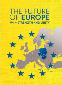 - The Future of Europe - V4 - Strength and Unity - The Future of Europe - V4 - Strength and Unity, null 2019 antikvár könyv