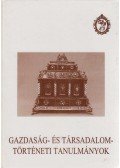 Farkas Rozália (Szerkesztette) - Gazdaság- és társadalomtörténeti tanulmányok