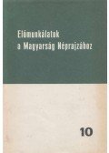 Hoppál Mihály,Novák László - Előmunkálatok a Magyarság Néprajzához 10.